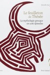 Le feuilleton de Thésée : La mythologie grecque en cent épisodes
