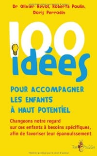 100 idées pour accompagner les enfants à haut potentiel