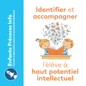 Identifier et accompagner l'élève à haut potentiel intellectuel